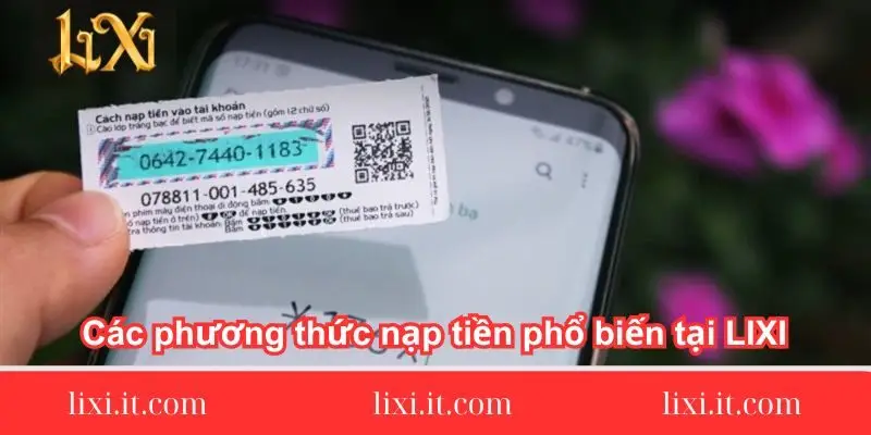 cac phuong thuc nap tien pho bien tai cac-phuong-thuc-nap-tien-pho-bien-tai-lixi88