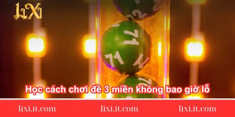 hoc cach choi de 3 mien khong bao gio lo 1 hoc-cach-choi-de-3-mien-khong-bao-gio-lo