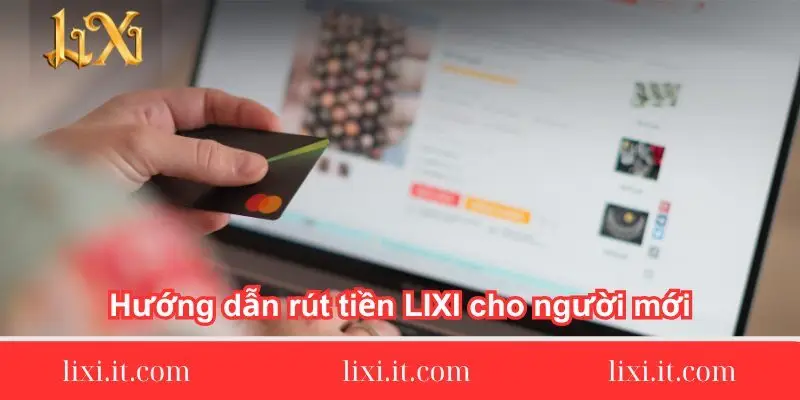 huong dan rut tien lixi cho nguoi moi huong-dan-rut-tien-lixi-cho-nguoi-moi