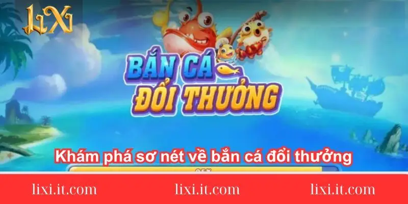 kham pha so net ve ban ca doi thuong 1 kham-pha-so-net-ve-ban-ca-doi-thuong