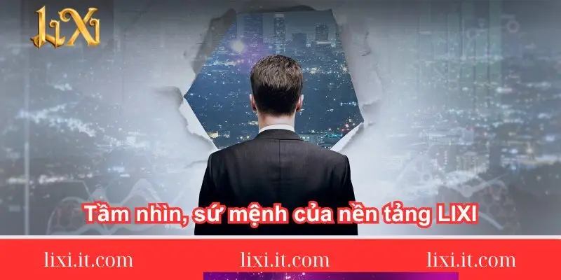 tam nhin su menh cua nen tang lixi 1 tam-nhin-su-menh-cua-nen-tang-lixi88