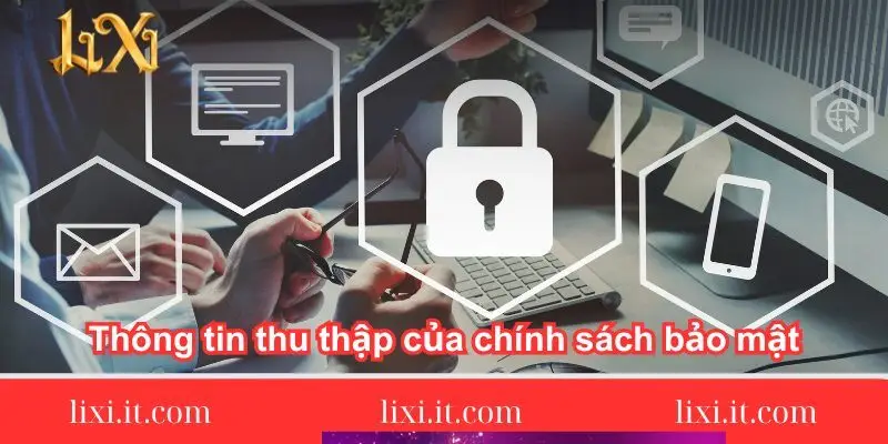 thong tin thu thap cua chinh sach bao mat thong-tin-thu-thap-cua-chinh-sach-bao-mat