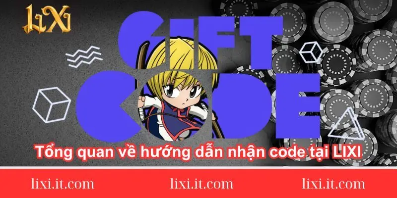 tong quan ve huong dan nhan code tai tong-quan-ve-huong-dan-nhan-code-tai-lixi