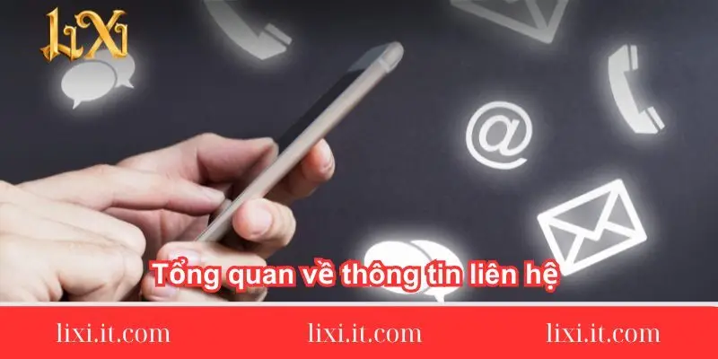 tong quan ve thong tin lien he tai tong-quan-ve-thong-tin-lien-he-tai-lixi88