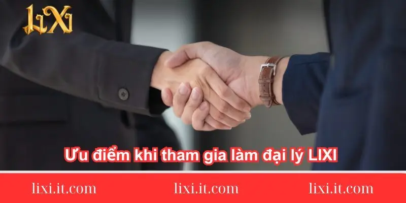 uu diem khi tham gia lam dai ly lixi chi tiet uu-diem-khi-tham-gia-lam-dai-ly-lixi88-chi-tiet